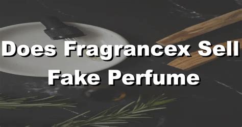 fragrancex fake perfume|fragrancex trustpilot.